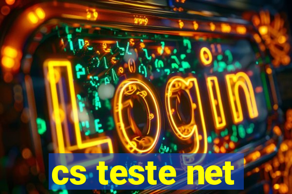 cs teste net